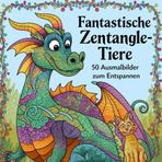Fantastische Zentangle-Tiere: 50 Ausmalbilder zum Entspannen