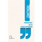 Faraday As a Discoverer / John Tyndall