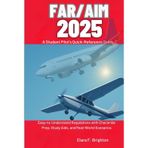 FAR/AIM 2025 Simplified A Student Pilot’s Quick-Reference Guide: Easy-to-Understand Regulations with Checkride Prep, Study Aids, and Real-World Scenarios