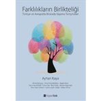 Farklılıkların Birlikteliği: Türkiye ve Avrupa'da Birarada Yaşama Tartışmaları - Ayhan Kaya