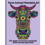 Farm Animal Mandala Art: 50+ pages of intricate zentangle farm animal portraits