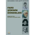 Fars Şiirinin Dönemleri - Muhammed Rıza Şefi'i Kedkeni