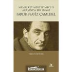 Faruk Nafiz Çamlıbel - Memleket Mektep Meclis Arasında Bir Hayat - Yakup Öztürk