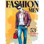 Fashion Men | Livre Coloriage | 52 Dessins Mode | pour Coloriage Adulte et Adolescent | Cahier de Coloriage Mode Homme Top Model | Livre de Coloriage Adulte Anti-Stress, Idée Cadeau Adolescent