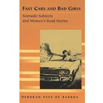 Fast Cars and Bad Girls: Nomadic Subjects and Women's Road Stories (Travel Writing Across the Disciplines: Theory and Pedagogy) by Paes de Barros, Deborah (2004) Paperback