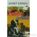 FATIH VE İSTANBUL - AHMET KABAKLI