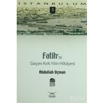 FATIH'TE GENÇ KIRK YILIN HIKAYESI - ABDULLAH UÇMAN