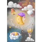 Favole della Buonanotte per Bambini: La Grande Raccolta delle più Belle Fiabe Illustrate. Storie Avvincenti e Ricche di Morale che Accompagneranno il Sonno dei Vostri Piccoli.