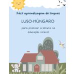 Fácil aprendizagem de línguas Luso-Húngaro para praticar a leitura na educação infantil: Prática de compreensão de leitura crianças - Preparação para ... Atividades de leitura criativa 5-8 year olds
