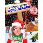 F*cking winter word search: 700 words hidden in 70 winter-themed puzzles, with a comical - ironic - humorous - casual air (Sopas de letras)