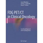 FDG PET/CT in Clinical Oncology: Case Based Approach with Teaching Points by Jasna Mihailovic (2012-10-29)