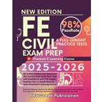 FE Civil Exam Prep 2025-2026: All-In One Guide to Get Ready for The Current Exam in No Time, Pass with Confidence with Full-Length Practice Test, In-Depth Reviews and a Premium E-Learning Course