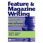 Feature and Magazine Writing: Action, Angle and Anecdotes by David E. Sumner (2005-05-02)