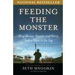 Feeding the Monster: How Money, Smarts, And Nerve Took A Team To The Top by Seth Mnookin (5-Jun-2007) Paperback