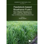 Feedstock-based Bioethanol Fuels. I. Non-Waste Feedstocks: Starch, Sugar, Grass, Wood, Cellulose, Algae, and Biosyngas-based Bioethanol Fuels