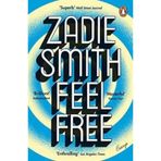 Feel Free : Essays - Zadie Smith
