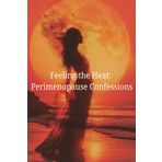 Feeling the Heat: Perimenopause Confessions