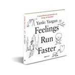 FEELINGS RUN FASTER - YANKI YAZGAN