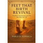 FEET THAT BIRTH REVIVAL: Prophetic Declarations Over Feet that Obey the Call