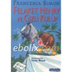 FELAKET HENRY VE GIZLI KULÜP - FRANCESCA SIMON
