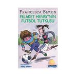 FELAKET HENRY'NIN FUTBOL TUTKUSU - FRANCESCA SIMON