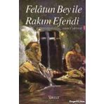 Felatun Bey ile Rakım Efendi - Günümüz Türkçesiyle - Ahmed Mithad Efendi