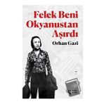 Felek Beni Okyanustan Aşırdı - Orhan Gazi
