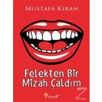Felekten Bir Mizah Çaldım - Mustafa Kıran