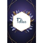 Felice: Taccuino personalizzato con il nome Felice | Regalo di compleanno per moglie, mamma, sorella, figlia ... | Foglie blu | 110 pagine a righe, Piccolo formato 6x9 pollici (15,24 x 22,86 cm)