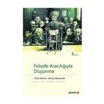 FELSEFE ARACILIĞIYLA DÜŞÜNME - CHRIS HORNER;EMRYS WESTACOTT