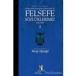 Felsefe Dili Olarak Türkçenin Gelişim Aşamaları ve Felsefe Sözlüklerimiz 2 - Recep Alpyağıl