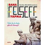 Felsefe Tarihi Bana Felsefe Yapma (Karton Kapak)