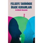Felsefe Tarihinde İrade Kuramları / Archibald Alexander
