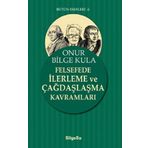 Felsefede İlerleme ve Çağdaşlaşma Kavramları Onur Bilge Kula