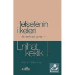 Felsefenin İlkeleri Felsefeye Giriş -1 Nihat Keklik Bilge Kültür