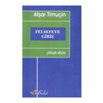 FELSEFEYE GİRİŞ - AŞFAR TİMUÇİN
