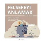 FELSEFEYİ ANLAMAK FELSEFE İLE ANLAMAK - BETÜL ÇOTUKSÖKEN