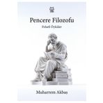 Felsefi Öyküler: Pencere Filozofu - Muharrem Akbaş