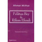FELÂTUN BEY ILE RÂKIM EFENDI - AHMET MITHAT EFENDI