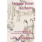 Female Inner Alchemy: The Daoist Secret Art of Transmuting the Power of Women