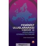 Feminist Uluslararası İlişkiler ve Avrupa Birliği Güvenlik Politikaları - Burhan Kılıç