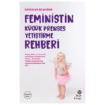 Feministin Küçük Prenses Yetiştirme Rehberi - Devorah Blachor