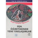 FEN ÖĞRETİMİNDE YENI YAKLAŞIMLAR - HÜSEYİN SOYLU