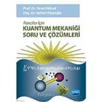 FENCILER İÇİN KUANTUM MEKANİĞİ SORU VE ÇÖZÜMLERİ - FEVZI KÖKSAL;RAHMI KÖSEOĞLU