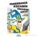 FENERBAHÇE KOCAMIN YAKASINI BIRAK! - YASEMIN CANDEMIR