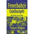 FENERBEHÇE CUMHURIYETI DÜN, BUGÜN VE DAIMA - YALÇIN DOĞAN