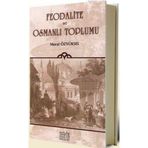 FEODALITE VE OSMANLI TOPLUMU - MURAT ÖZYÜKSEL