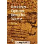 Feodalizmden Kapitalizme Osmanlı’dan Türkiye’ye - Oğuz Oyan