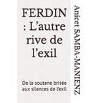 Ferdin: L'autre rive de l'exil: De la soutane brisée aux silences de l'exil