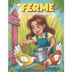 Ferme Livre de Coloriage pour Enfants : Pages Amusantes et Éducatives à Colorier pour Garçons et Filles: 40+ Adorables Illustrations de la Vie à la ... Granges et Animaux pour Enfants dès 4 Ans